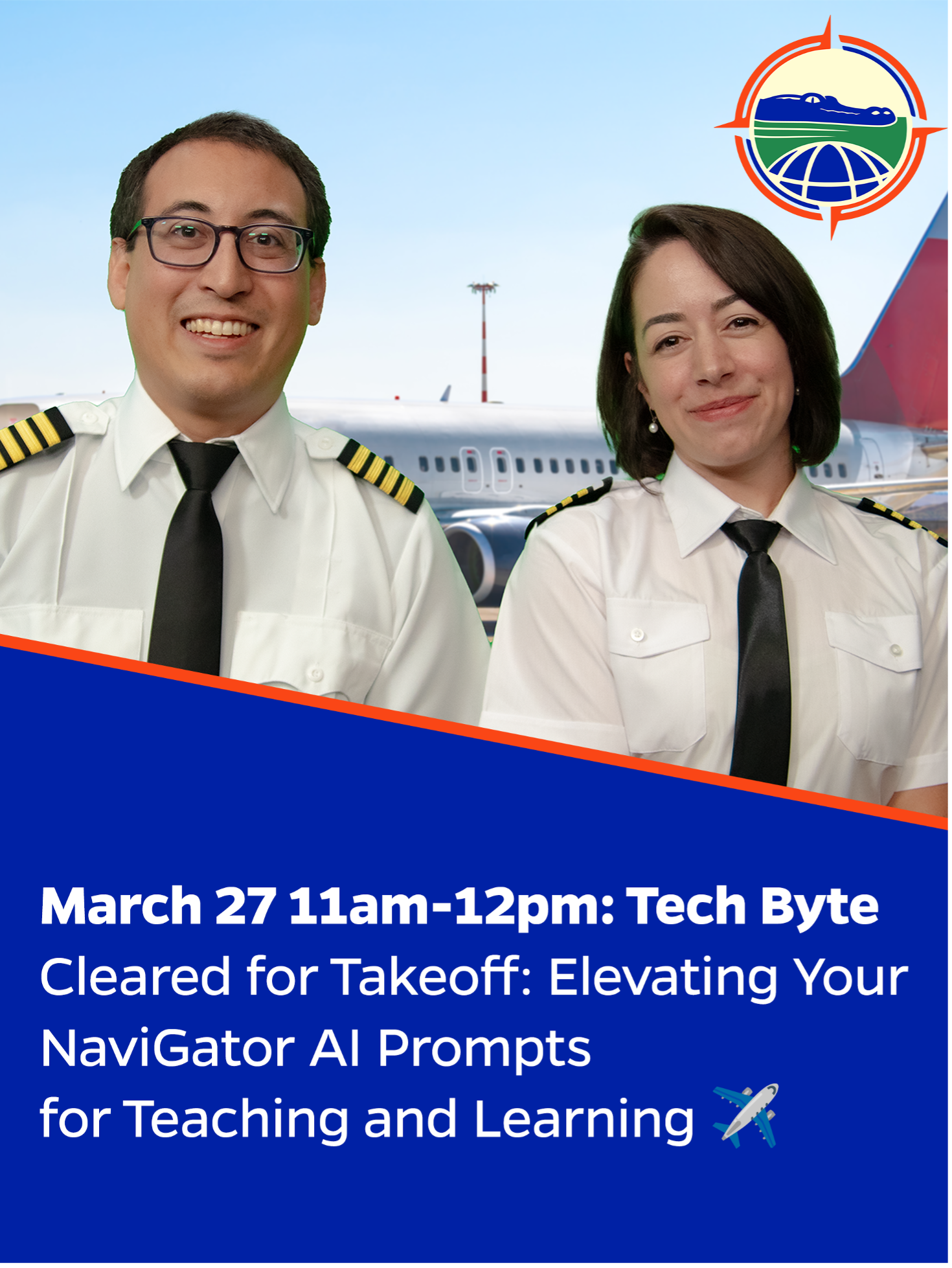 March 27 11am-12pm: Tech Byte: Cleared for Takeoff: Elevating Your NaviGator AI Prompts for Teaching and Learning