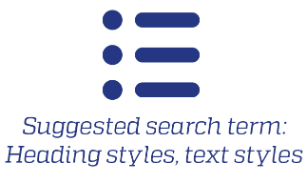 Suggested search term: Heading styles, text styles